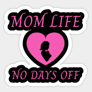 MOM LIFE NO DAYS OFF Sticker